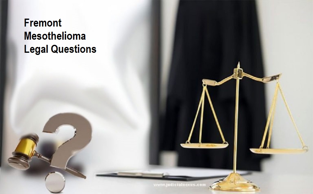 Read more about the article Fremont Mesothelioma Legal Questions: Your Complete Guide to Seeking Justice