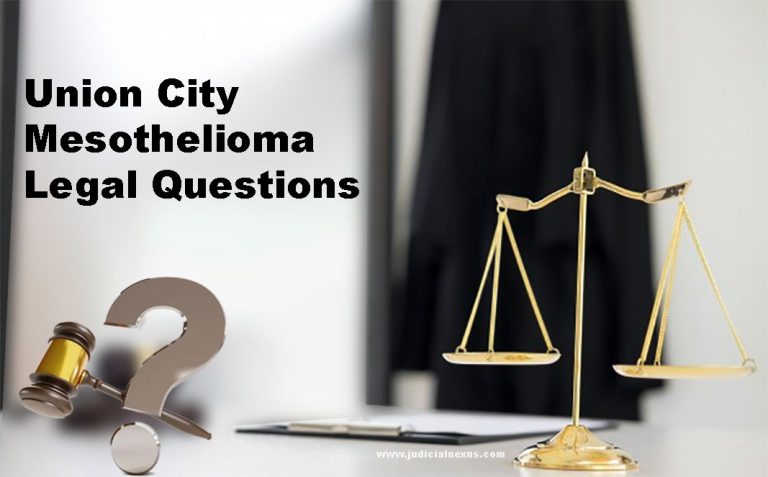 Read more about the article Union City Mesothelioma Legal Questions: Your Guide to Justice and Hope