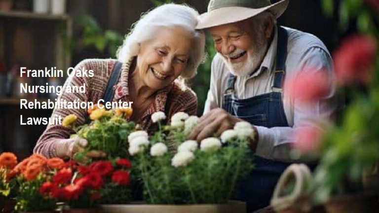 Read more about the article Franklin Oaks Nursing and Rehabilitation Center Lawsuit: Allegations and Industry Lessons